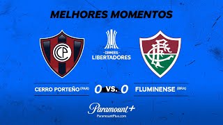 CERRO PORTEÑO 0 x 0 FLUMINENSE - CONMEBOL LIBERTADORES 2024 | Paramount Plus Brasil