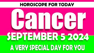 ✅ A DAY FULL OF POSITIVE ENERGY ✅ CANCER❎ horoscope for today SEPTEMBER 5 2024♋️ daily HOROSCOPE
