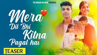 Mera Dil Bhi Kitna Pagal Hai | Song Teaser | New Version|Sahil Shrivash| |Angel.