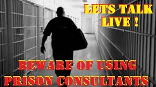 BEWARE OF PRISON CONSULTANTS - LETS TALK LIVE - Q & A - 9pm mt tonight