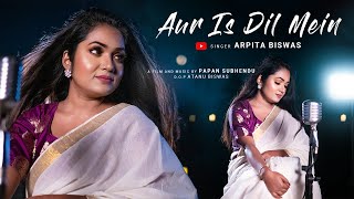 Aur Is Dil Mein  | Arpita Biswas | Imaandaar | Hindi cover song