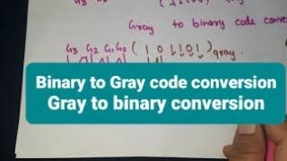 Unit 1 L4 | Binary to Gray Conversion | Gray to Binary | Code conversion | Binary to Gray