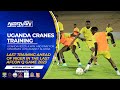 UGANDA CRANES TRAINING AHEAD OF NIGER IN AFRICA CUP OF NATIONS QUALIFIERS 2023 | MATCHDAY 6