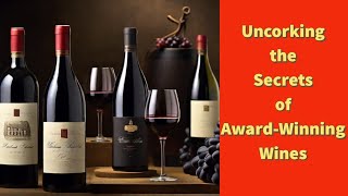 Uncorking the Secrets: of Award-Winning Wines