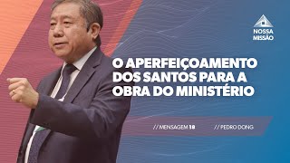 M. 18 - O Aperfeiçoamento dos Santos para a Obra do Ministério | Pedro Dong