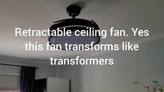 retractable ceiling fan like a transformer.  100% Kids approved