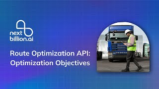 Optimization Objectives - Route Optimization API | NextBillion.ai #routeoptimization