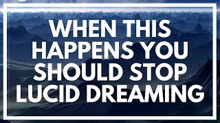 WHEN TO STOP LUCID DREAMING.. (Important In 2018)