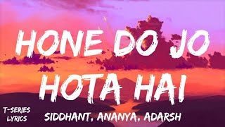 Hone Do Jo Hota Hai - Kho Gaye Hum Kahan | Siddhant, Ananya, Adarsh | OAFF, Savera, Javed A, Lothika