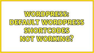 Wordpress: Default Wordpress shortcodes not working?