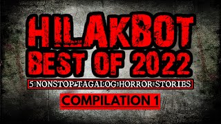 HILAKBOT BEST HORROR STORIES OF 2022 COMPILATION PART 1 | 5 Nonstop Tagalog Horror Stories