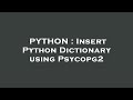 PYTHON : Insert Python Dictionary using Psycopg2