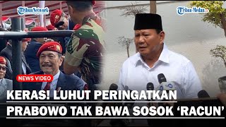 KERAS! Luhut Peringatkan Prabowo Untuk Tak Bawa Sosok ‘Racun’ ke Pemerintahan