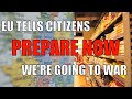 EU Warns Citizens | Time to prepare NOW!