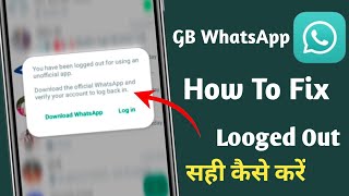 Fix You have been logged out for using an unofficial app gb whatsapp problem|gb whatsapp logged out