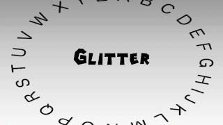 How to Say or Pronounce Glitter