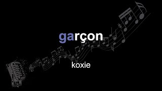 koxie | garçon | lyrics | paroles | letra |