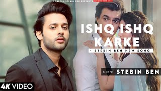 Ishq Ishq Karke - Stebin Ben | Mohsin Khan & Priyanka Khera | Kausar Jamot | New Song 2022