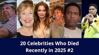 20 Celebrities Who Died Recently in 2025 #2– Remembering Their Legacies