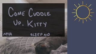 [M4A] Come Cuddle Up, Kitty [SFW] [BFE] [ASMR] [Sleep Aid] [Pet Names]