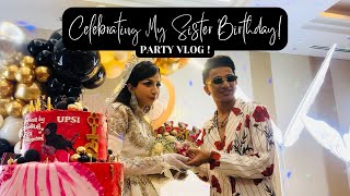 CELEBRATION SISTER BIRTHDAY PARTY VLOG ! l SHOW TIME