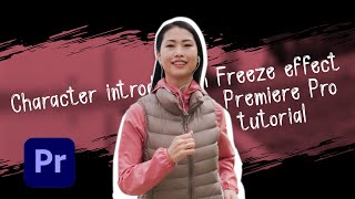 Adobe Premiere Pro tutorial | Character introduction Freeze effect