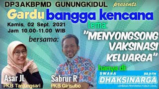 Yuk Vaksin...! Lindungi dirimu, cintai keluargamu | Gardu Bangga Kencana 89.9 Dhaksinarga FM_Part 01