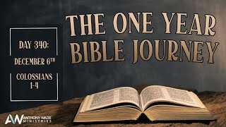 The One Year Bible Journey: Day 340 – December 6 – Colossians 1-4 – You Are Complete In Him