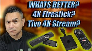 WHATS BETTER Tivo 4K Streaming or Amazon 4K Firestick