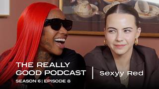 Sexyy Red "Pound town blew me up" | The Really Good Podcast