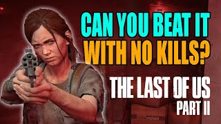 Can You Beat The Last of Us Part 2 With No Kills?