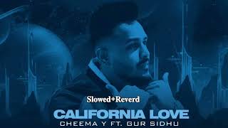 California Love (𝐒𝐥𝐨𝐰𝐞𝐝+𝐑𝐞𝐯𝐞𝐫𝐝 ) Cheema Y | Gur Sidhu | Punjabi Song