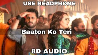 Baaton Ko Teri (8D AUDIO) | Arijit Singh | Abhishek Bachchan, Asin | 8d bollywood songs