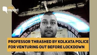 ‘Wasn’t Defying Kolkata Lockdown, Police Still Beat Me Up’ | The Quint