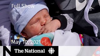 CBC News: The National | Ottawa baby snatched from mom; Wait for 2nd vaccine dose | May 10, 2021