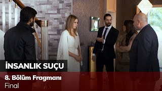 İnsanlık Suçu 8. Bölüm Fragmanı - Final İnsanlık Suçu 8. Bölüm Fragmanı - Final
