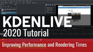 10 - Improving Performance and Rendering Times - Kdenlive 2020 Tutorial