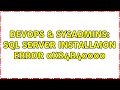 DevOps & SysAdmins: SQL Server Installaion error 0x84B40000 (2 Solutions!!)