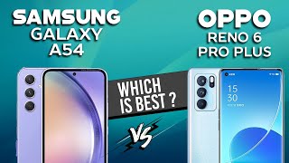 Galaxy A54 VS Oppo Reno 6 Pro Plus - Full Comparison ⚡Which one is Best