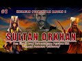 Sultan Orhan : Peletak Dasar Kehebatan Ottoman | Orhan Gazi Pencipta Janissary #ottoman #utsmani