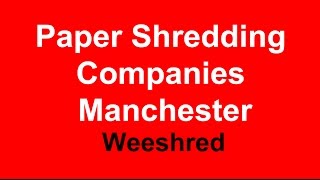 Paper Shredding Companies Manchester Lancashire - 0161 796 2226