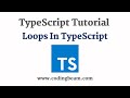 #5 Loops in TypeScript | TypeScript Tutorial | Coding Beam
