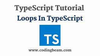 #5 Loops in TypeScript | TypeScript Tutorial | Coding Beam