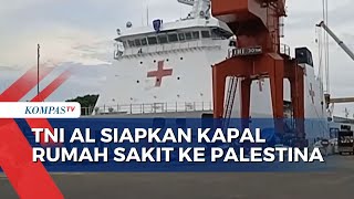 Kapal Rumah Sakit TNI AL Bersiap Berlayar ke Gaza, Lakukan Misi Kemanusiaan