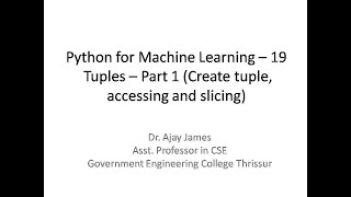 Python for Machine Learning – 19 - Tuples – Part 1 (Create tuple, accessing and slicing)
