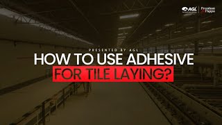 AGL's Expert Guide to Mastering Tile Laying with the Right Adhesive