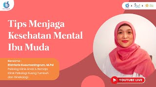 Tips Menjaga Kesehatan Mental Ibu Muda | Webinar bersama Ibu Ristriarie Kusumaningrum, M. Psi