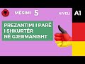 Mësimi 5. Prezantimi i parë i shkurtër në gjermanisht.