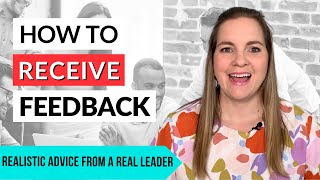 How To Receive Feedback From Employees and your Manager - Tips to stay effective and manage emotions