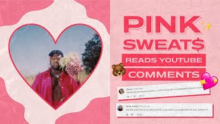 Pink Sweat$ Reads YouTube Comments!